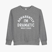 Toddler Apparently I'm Dramatic Crewneck